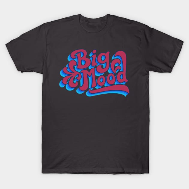 Big Mood (nega) T-Shirt by huzzahdave